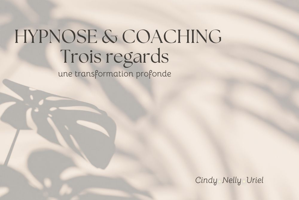 Hypnose et coaching : quand trois approches se rencontrent pour une transformation en profondeur